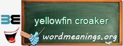 WordMeaning blackboard for yellowfin croaker